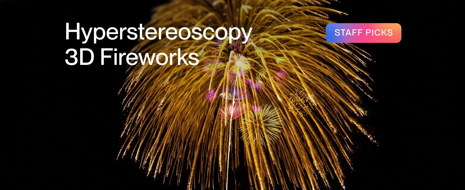Hyperstereoscopy 3D Fireworks